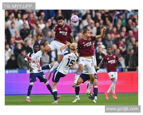 西汉姆联与热刺激战正酣球迷期待精彩对决与精彩进球